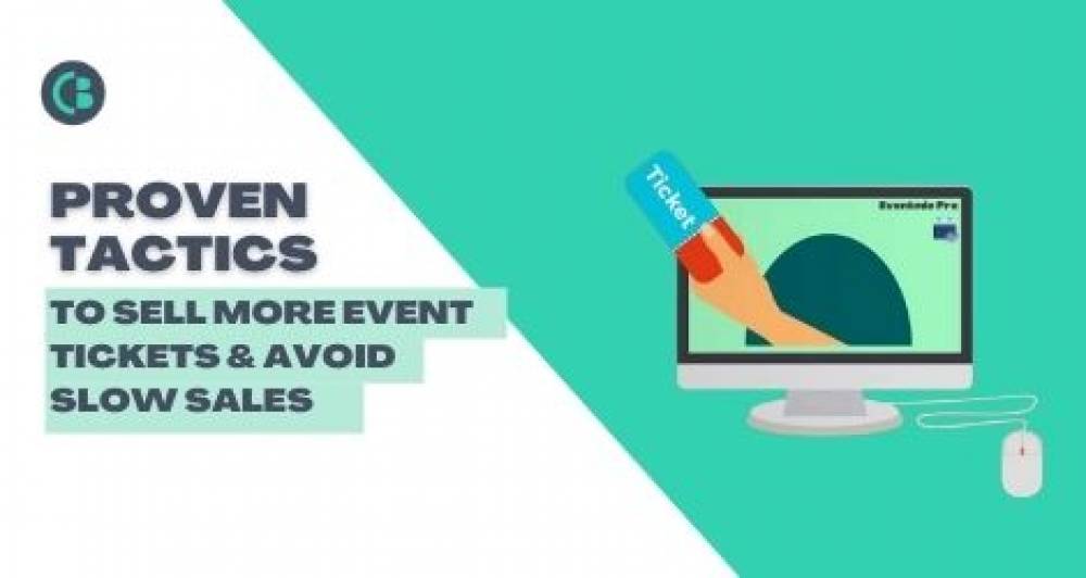 Proven Tactics to Sell More Event Tickets and Avoid Slow Sales