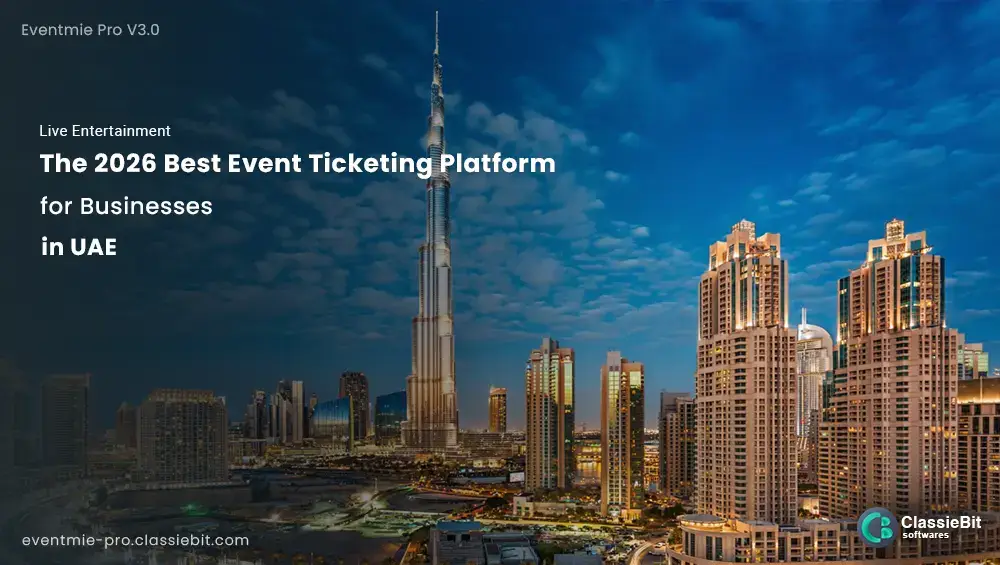 The 2026 Best Event Ticketing Platform for Businesses in UAE | Classiebit Software